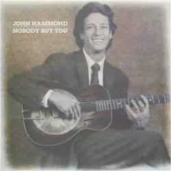 John Hammond : Nobody but you